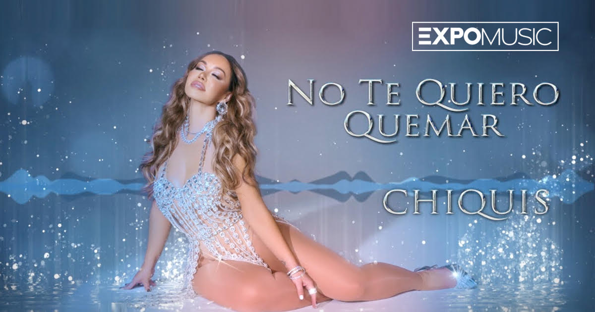 "No te quiero quemar" tema de Chiquis Rivera